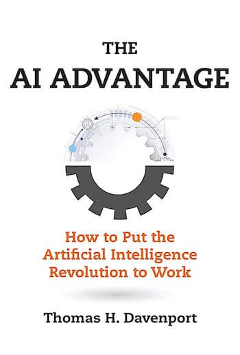 THE AI ADVANTAGE: HOW TO PUT THE ARTIFICIAL INTELLIGENCE REVOLUTION TO WORK (MANAGEMENT ON THE CUTTING EDGE)