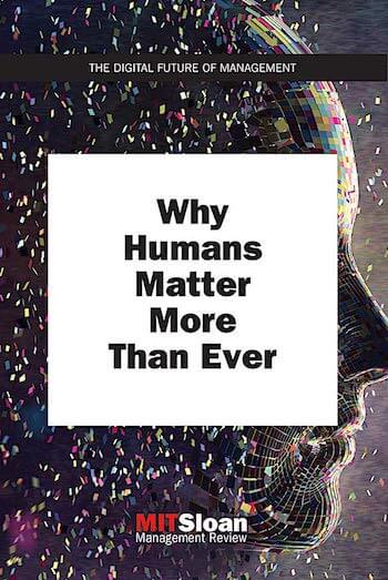 WHY HUMANS MATTER MORE THAN EVER (DIGITAL FUTURE OF MANAGEMENT)