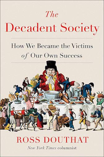THE DECADENT SOCIETY: HOW WE BECAME THE VICTIMS OF OUR OWN SUCCESS