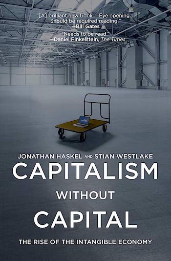 CAPITALISM WITHOUT CAPITAL: THE RISE OF THE INTANGIBLE ECONOMY