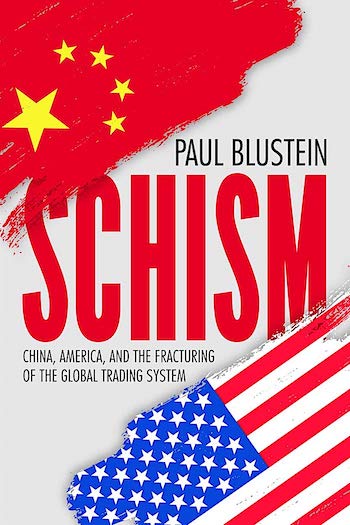 SCHISM: CHINA, AMERICA, AND THE FRACTURING OF THE GLOBAL TRADING SYSTEM